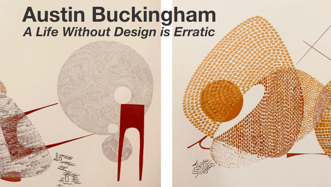 Austin Buckingham: A Life Without Design is Erratic